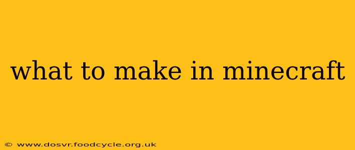what to make in minecraft