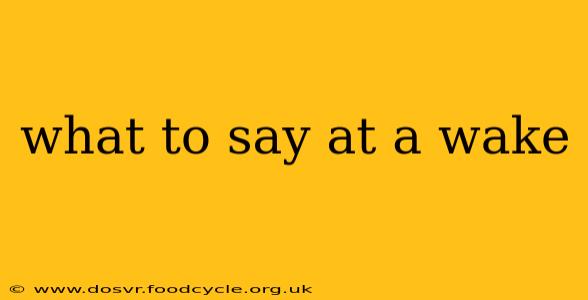 what to say at a wake