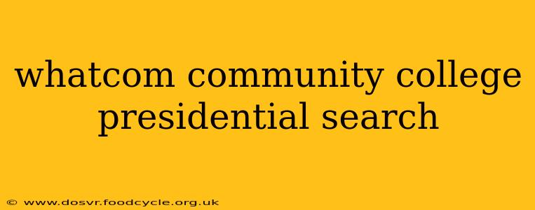 whatcom community college presidential search