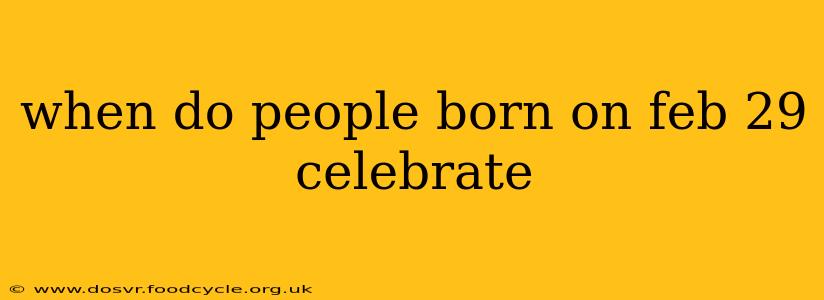 when do people born on feb 29 celebrate