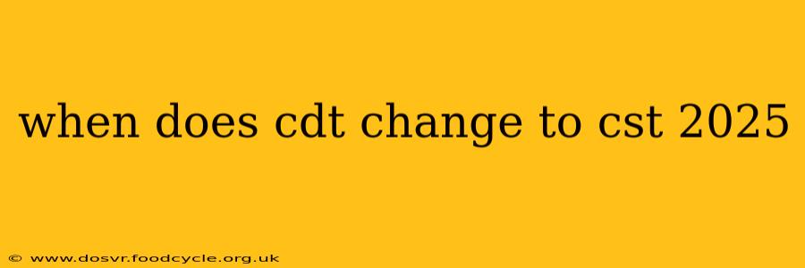 when does cdt change to cst 2025