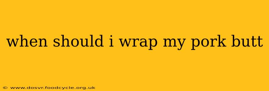 when should i wrap my pork butt
