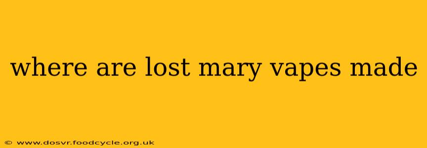 where are lost mary vapes made