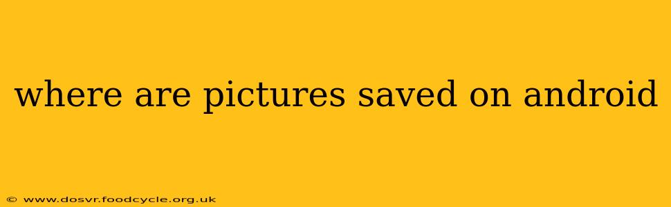 where are pictures saved on android