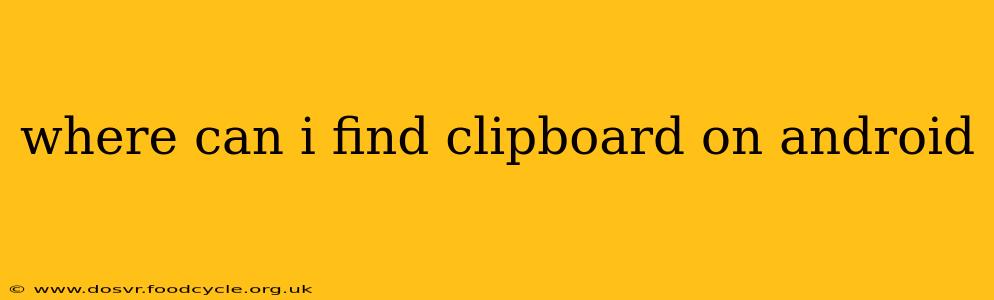 where can i find clipboard on android