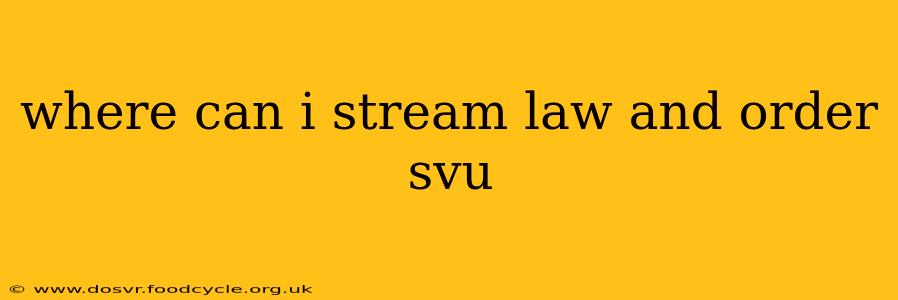 where can i stream law and order svu
