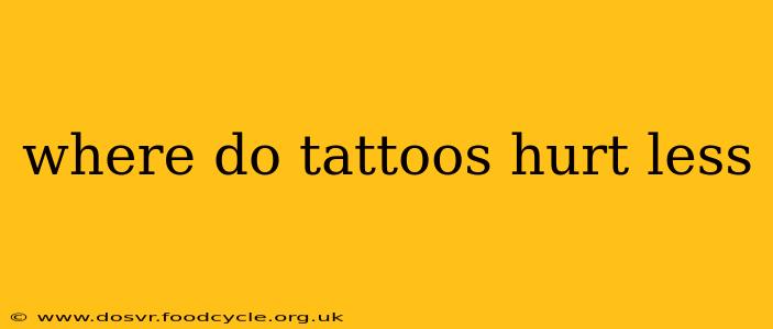 where do tattoos hurt less