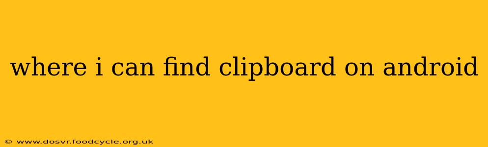 where i can find clipboard on android