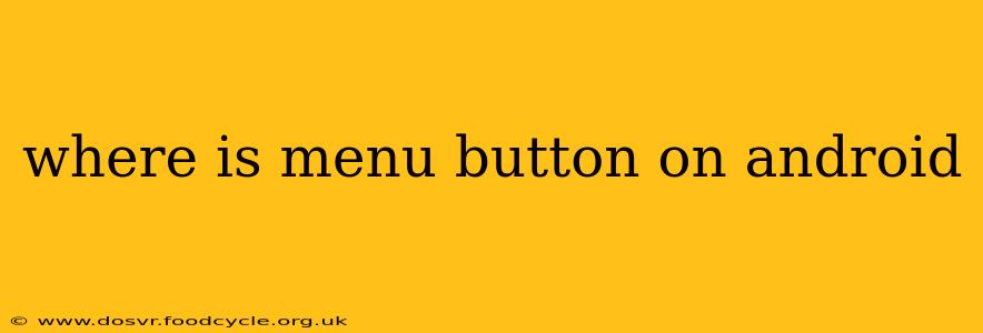 where is menu button on android
