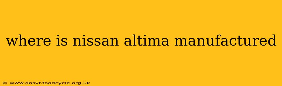 where is nissan altima manufactured