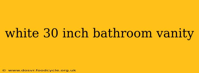 white 30 inch bathroom vanity