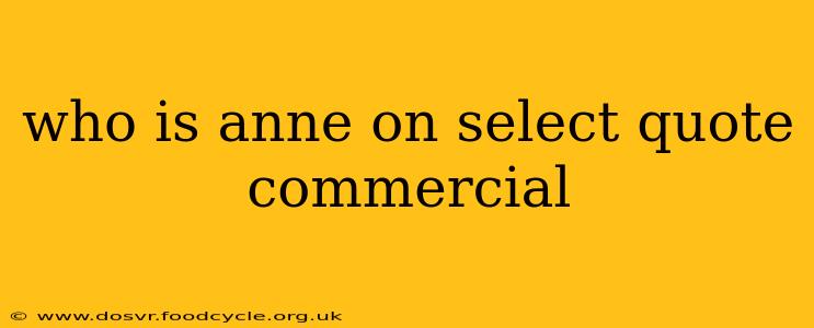 who is anne on select quote commercial