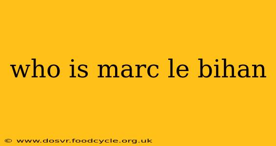 who is marc le bihan