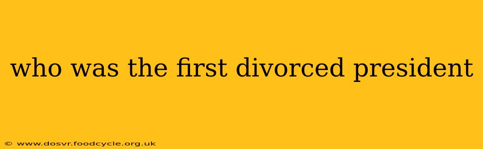 who was the first divorced president