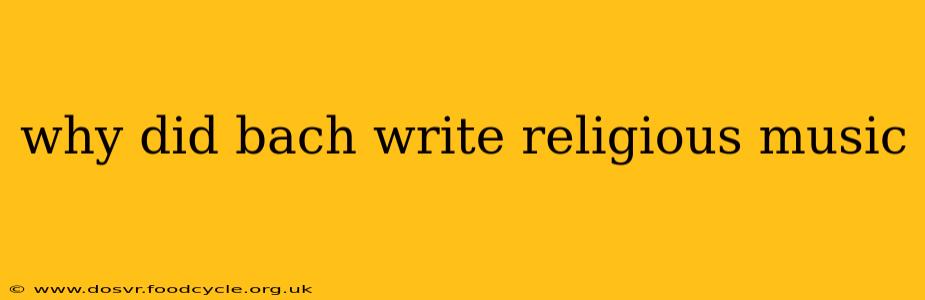 why did bach write religious music