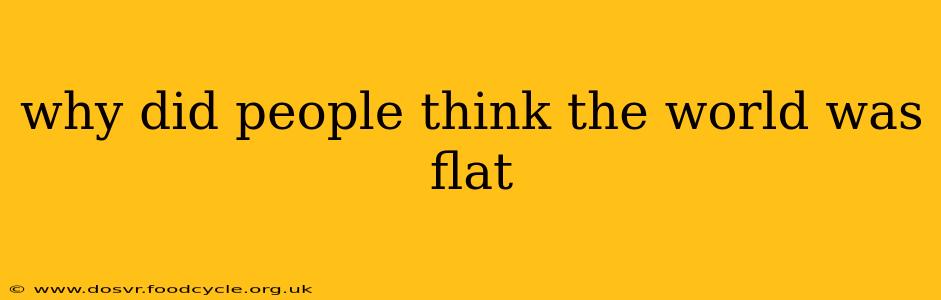 why did people think the world was flat