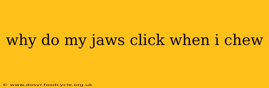 why do my jaws click when i chew