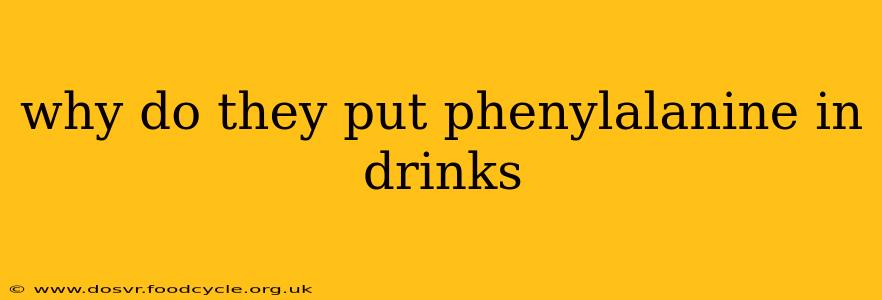 why do they put phenylalanine in drinks