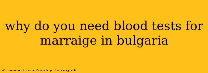 why do you need blood tests for marraige in bulgaria