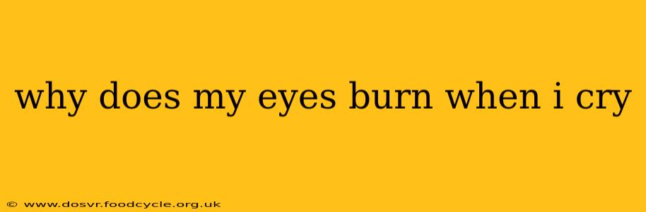 why does my eyes burn when i cry