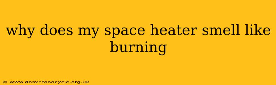 why does my space heater smell like burning