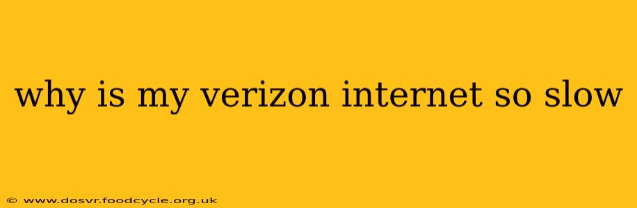 why is my verizon internet so slow
