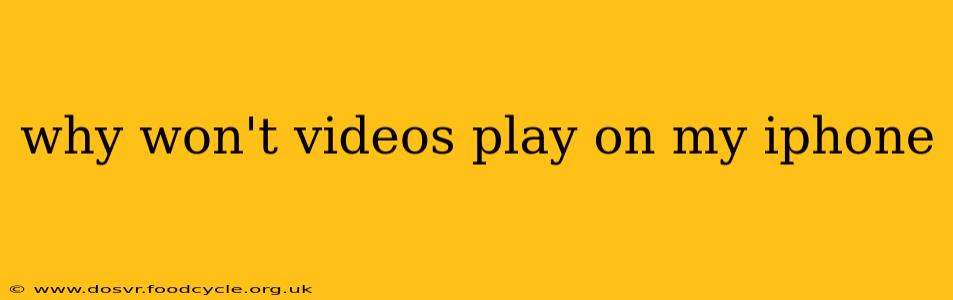 why won't videos play on my iphone