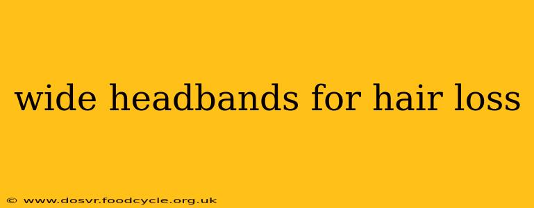 wide headbands for hair loss