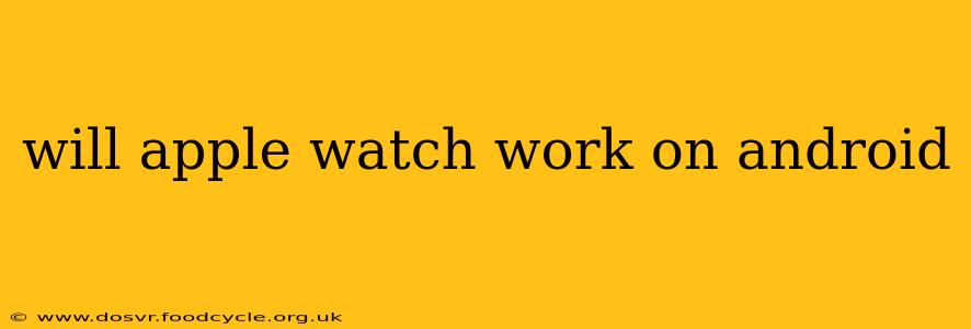 will apple watch work on android