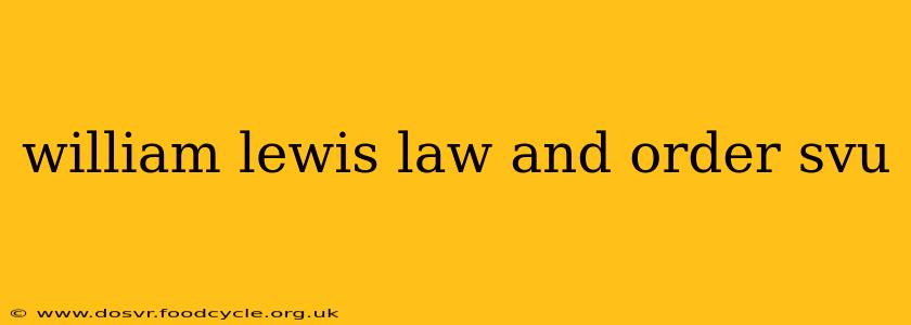 william lewis law and order svu