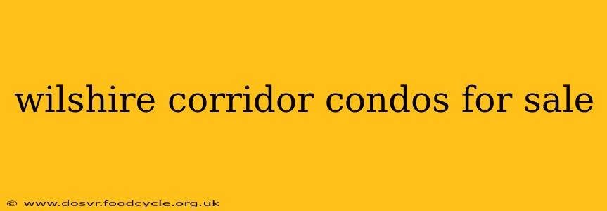 wilshire corridor condos for sale