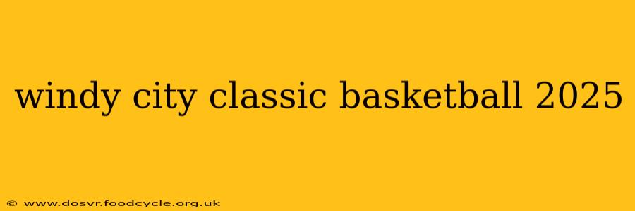 windy city classic basketball 2025