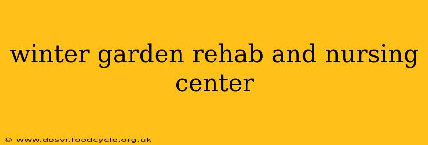 winter garden rehab and nursing center