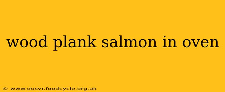 wood plank salmon in oven