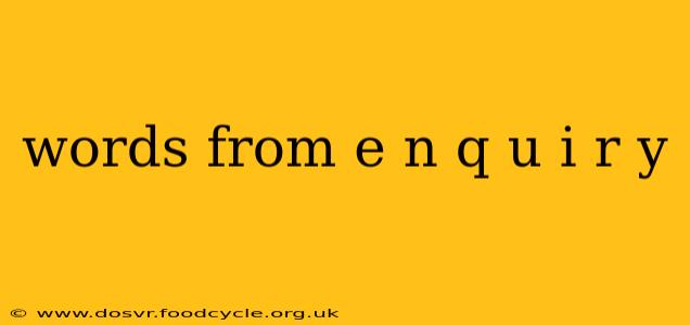 words from e n q u i r y