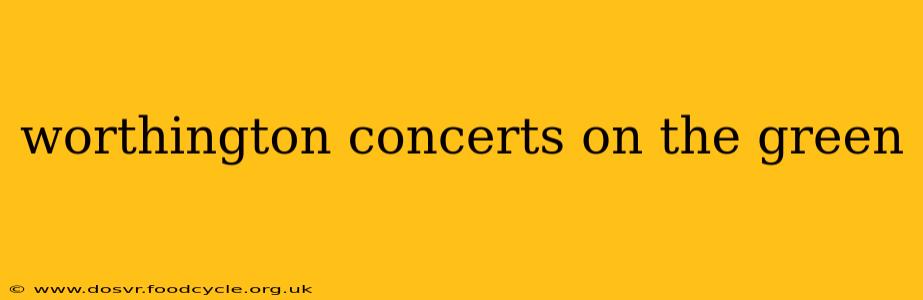 worthington concerts on the green