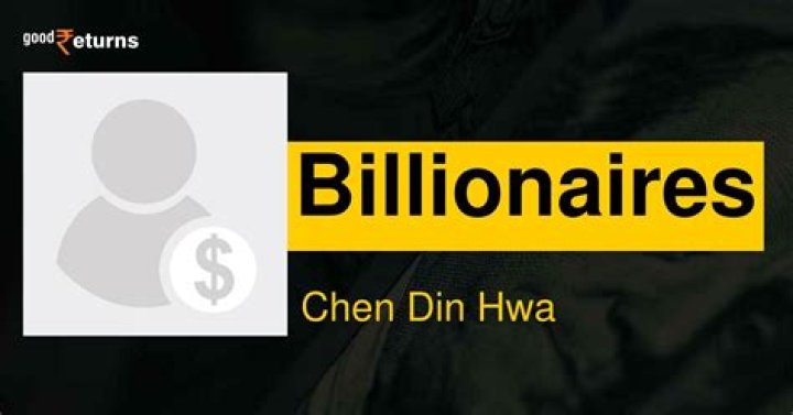 Chen Din Hwa Net Worth