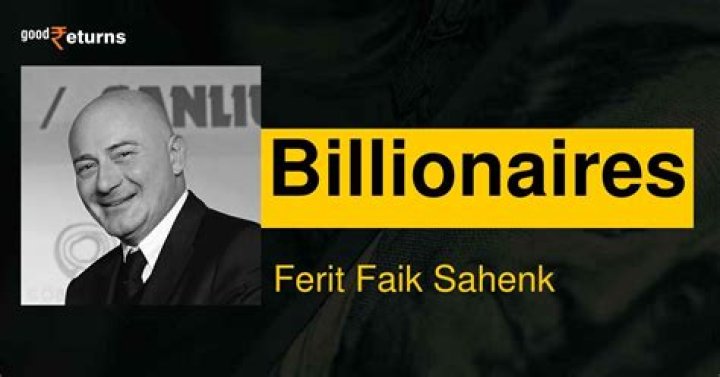 Ferit Faik Sahenk Net Worth