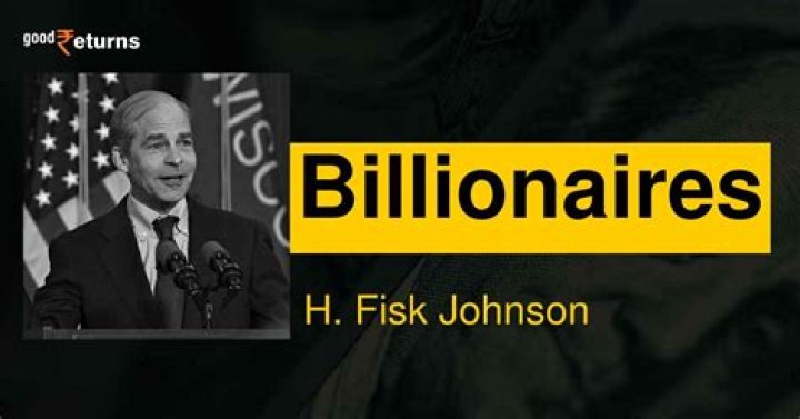 H. Fisk Johnson Net Worth