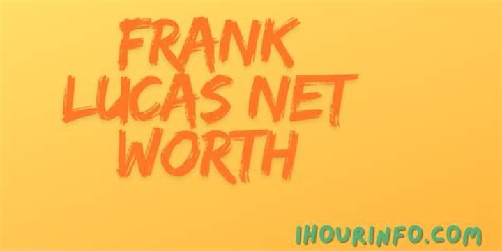 Frank Lucas Net Worth | Celebrity Net Worth