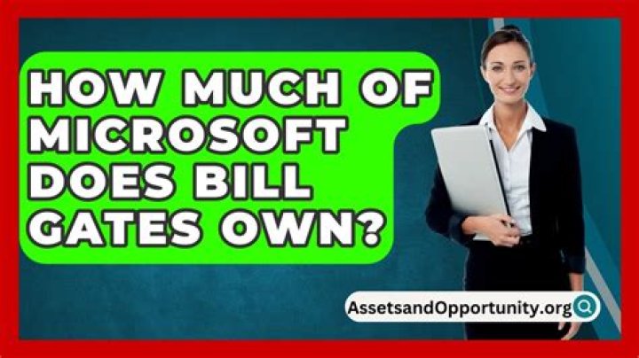 How Much Of Microsoft Does Bill Gates Own Today?
